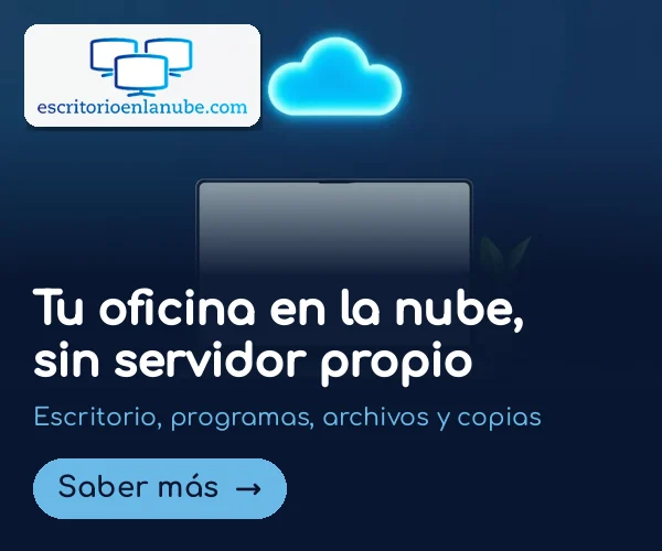 Anuncio de Escritorio en la Nube: tu oficina en la nube, sin servidor propio, con escritorio, programas, archivos y copias. Saber más