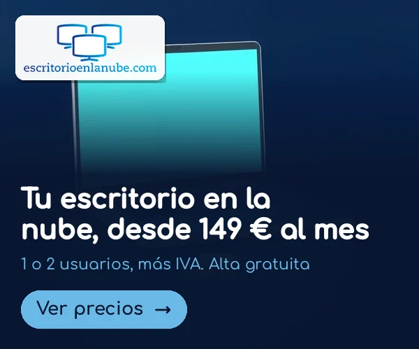 Anuncio de Escritorio en la Nube: tu escritorio en la nube, desde 149 € al mes más IVA para 1 o 2 usuarios, con alta gratuita. Ver precios